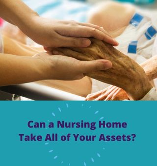 Nursing Home, Can a Nursing Home Take All of Your Assets?
